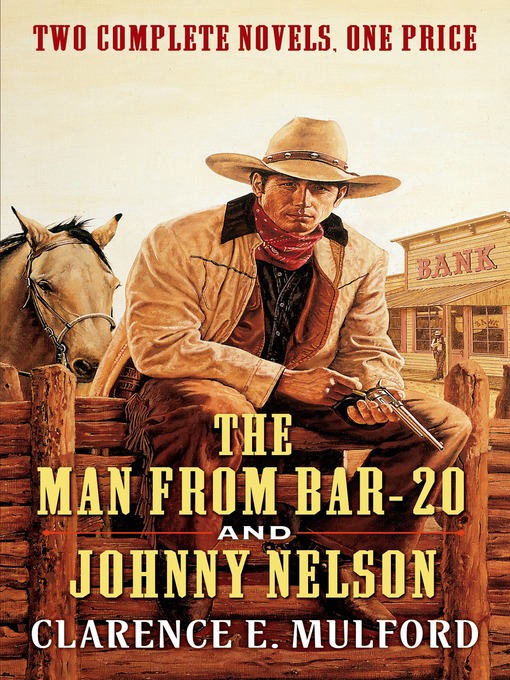 Title details for The Man From Bar-20 and Johnny Nelson by Clarence E. Mulford - Available